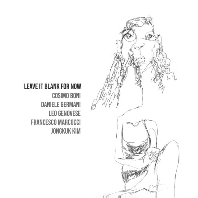 Leave it Blank for Now — Daniele Germani, Cosimo Boni, Francesco Marcocci, Leo Genovese