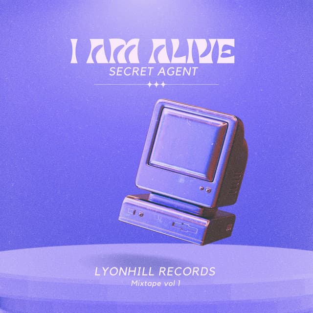 I AM ALIVE (MIXTAPE VOL1) — SECRET AGENT
