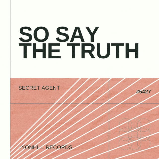 so say the truth — SECRET AGENT