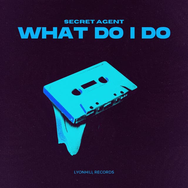 WHAT DO I DO (Radio Edit) — SECRET AGENT