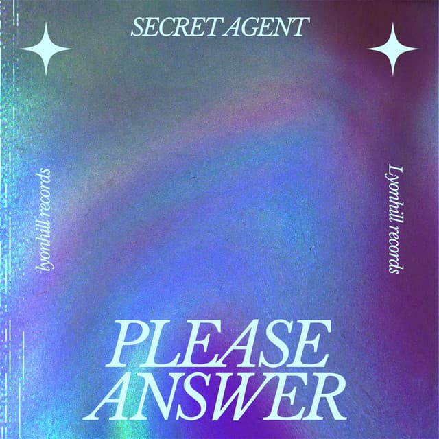 PLEASE, ANSWER — SECRET AGENT