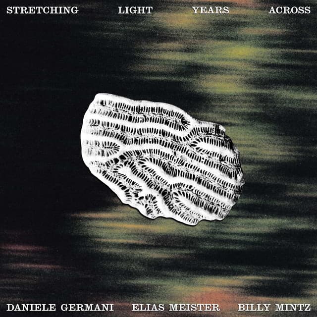 Stretching Light Years Across — Daniele Germani, Elias Meister